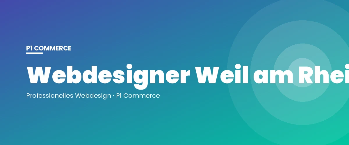 Webdesigner Weil am Rhein – P1 Commerce Webagentur